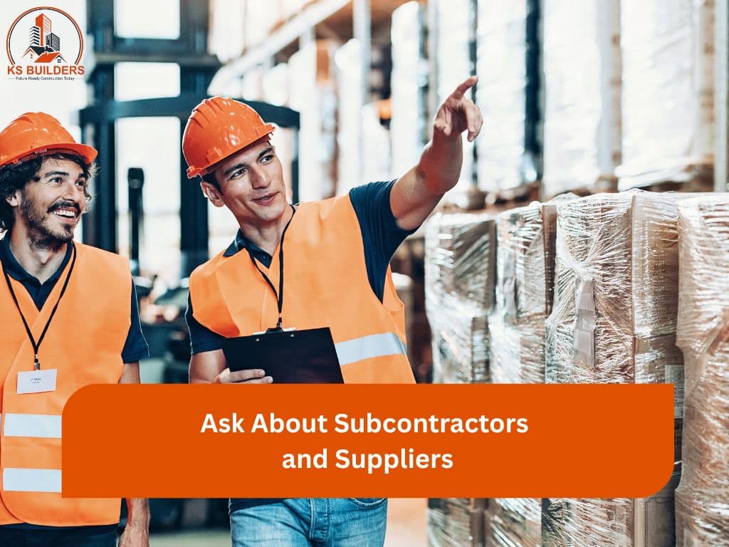Ask About Subcontractors and Suppliers