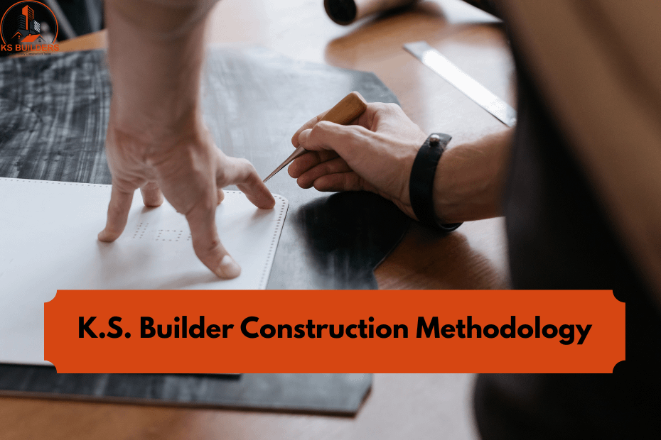 K.S. Builder Construction Methodology