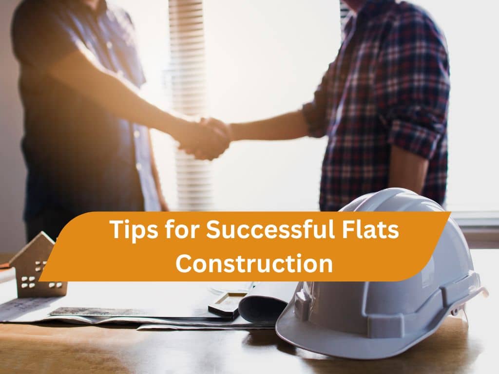 Tips for Successful Flats Construction